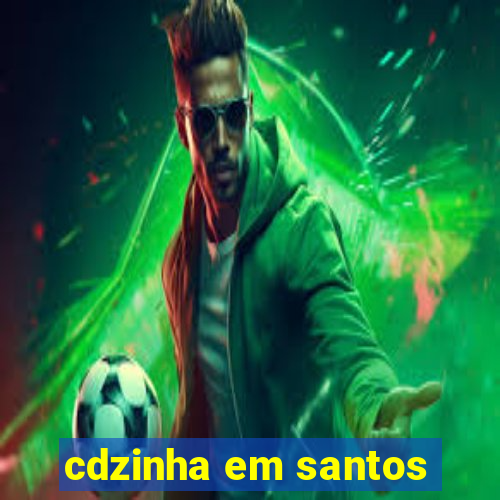 cdzinha em santos